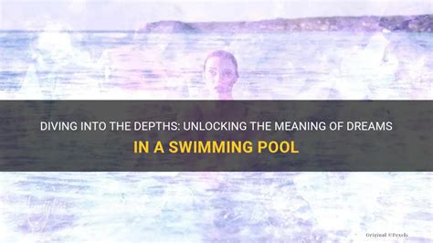 Diving into Passion: Exploring the Symbolism of Swimming Pools and Love in Dreams